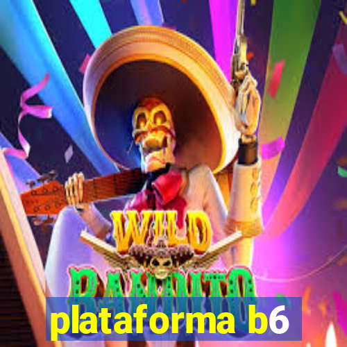 plataforma b6